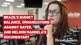 Drops 10  Brazils budget balance organizations against Bayer and more [upl. by Alleda590]