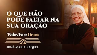 Palavra de Deus  O que não pode faltar na sua oração Lc 1818 Ir Maria Raquel 1611 [upl. by Ailalue]