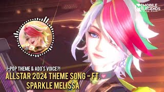 ALLSTAR 2024 Theme Song  FT SPARKLE Melissa  Ados Voice  Mobile Legends ALLSTAR 2024 [upl. by Naimad861]