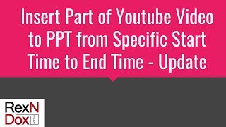 How to Insert Part of Youtube Video to PowerPoint from specific start time to end time  Update [upl. by Karoline]