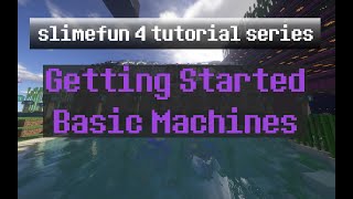 SlimeFun 4 Tutorial Ep 01  Getting StartedBasic Machines [upl. by Lalib]