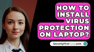 How To Install Virus Protection On Laptop  SecurityFirstCorpcom [upl. by Nryhtak]