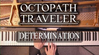 Determination from Octopath Traveler piano cover [upl. by Oirramaj]