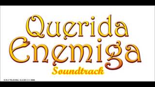 Querida EnemigaSoundtrack 1 [upl. by Oler]