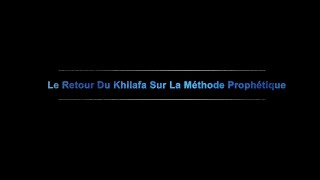 quotLes Signes De La Fin Des Tempsquot Le Retour Du Khilafa Sur La Méthode Prophètique  NEW [upl. by Anyr]