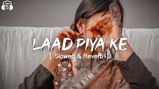 Laad Piya Ke  Slowed amp Reverb  Sapna Choudhary  Haryanvi Song Slowed ampReverb [upl. by Neemsay]