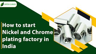 How to Start Nickel and Chrome Plating Factory  Chrome Plating Manufacturing Business Enterclimate [upl. by Irak]