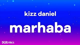 Kizz Daniel  Marhaba Lyrics [upl. by Lasorella]