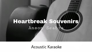 Anson Seabra  Heartbreak Souvenirs Acoustic Karaoke [upl. by Assirialc]