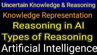 Reasoning in Artificial Intelligence Uncertain Knowledge amp Reasoning Knowledge Representation [upl. by Cointon]