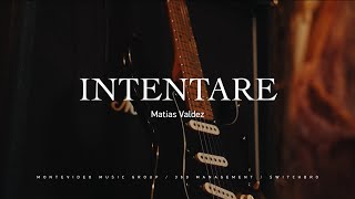 Matias Valdez  Intentaré Video Oficial [upl. by Garbe]