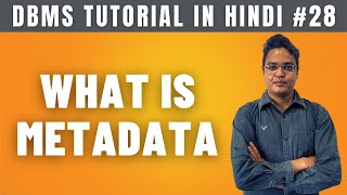 What is Metadata in DBMS Hindi  Lecture 28 [upl. by Nealy]