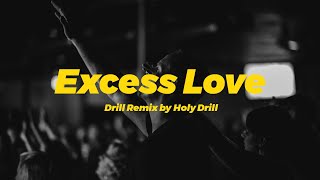 Excess Love  Drill Remix by holydrillproduction [upl. by Kcirrag706]