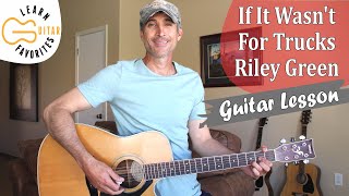 If It Wasnt For Trucks  Riley Green  Guitar Lesson  Tutorial [upl. by Halbert]