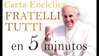 Fratelli Tutti en 5 minutos Encíclica Hermanos todos del papa Francisco español [upl. by Iaka]