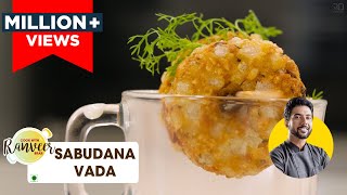 Crispy Sabudana Vada Recipe  कुरकुरे साबूदाना वड़ा  How to make Sago vada  Chef Ranveer Brar [upl. by Llien994]