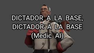 DICTADOR A LA BASE DICTADOR A LA BASE Medic AI Cover TF2 [upl. by Eiclehc142]