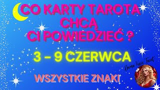 CO KARTY TAROTA CHCĄ CI POWIEDZIEĆ 3  9 czerwca 2024  TAROT  Wszystkie Znaki [upl. by Swords]