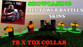 Showcasing ALL Tower Battles Skins IN TB X TDX COLLAB  Tower Defense X [upl. by Namrej]