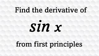 Derivative of sinx from First Principles [upl. by Ardnoet]