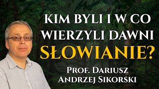 Kim byli i w co wierzyli dawni SŁOWIANIE  prof Dariusz Andrzej Sikorski [upl. by Nelyahs528]