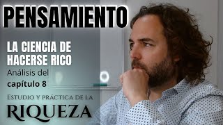 EL PENSAMIENTO DE RIQUEZA ANALISIS DEL CAPITULO 8 LA CIENCIA DE HACERSE RICO 2022 [upl. by Barron]