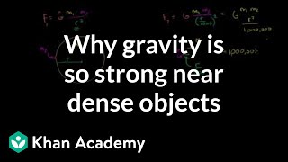 Why gravity gets so strong near dense objects  Cosmology amp Astronomy  Khan Academy [upl. by Standing898]