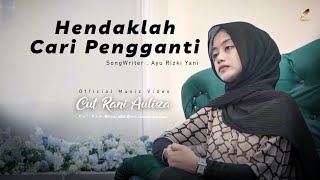 Cut Rani  Hendaklah Cari Pengganti Official Music Video [upl. by Pearla]