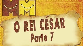 Hermanoteu na Terra de Godah Parte 7 de 22  O Rei César  Os Melhores do Mundo [upl. by Kenzie515]