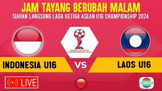 🔴JAM TAYANG BERUBAH MALAM  JADWAL TIMNAS INDONESIA U16 VS LAOS  LAGA KETIGA PIALA AFF U16 2024 [upl. by Lawtun]