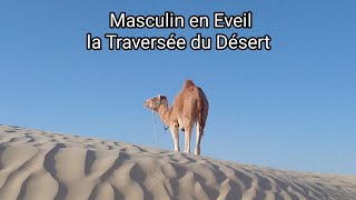 Masculin en Éveil la Traversée du Désert [upl. by Pelagi309]