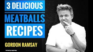 How To Cook Meatballs 3 recipes  Gordon Ramsay  Almost Anything [upl. by Gariepy962]