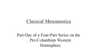 Classical Mesoamerica [upl. by Coshow]