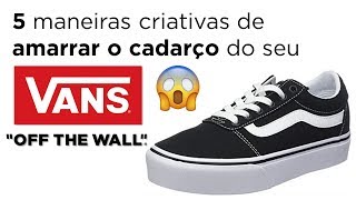 5 maneiras criativas de amarrar o cadarço do seu Vans  Lace shoes 👟 [upl. by Athelstan164]