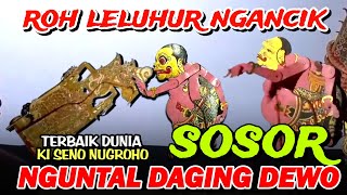 SOSORR BAGONG NGANCIK ROH LELUHUR WAYANG KULIT KI SENO NUGROHO [upl. by Anemix]