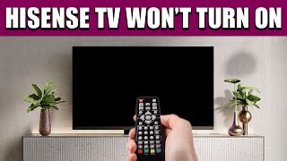 How to Fix a Hisense TV That Won’t Turn On [upl. by Nylarej946]