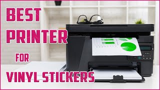 5 Best Printer for Vinyl Stickers Top Picks amp Reviews [upl. by Hi]