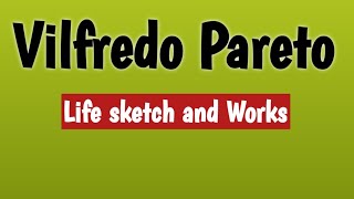 Vilfredo Pareto  Life Sketch and work [upl. by Deery]