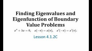 412C Finding Eigenvalues and Eigenfunction of Boundary Value Problems [upl. by Eustazio487]