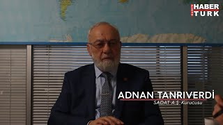 Adnan Tanrıverdi Haber Türk ile Gündeme Dair Yaptığı Röportaj [upl. by Asillim285]