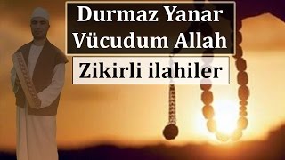 Durmaz yanar vücudum Allah  Zikirli ilahi [upl. by Leehar]