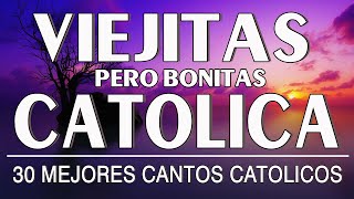 LAS 30 MEJORES CANCIONES CATÓLICAS DE TODOS LOS TIEMPOS  MUSICA CATOLICA VIEJITAS PARA EL ALMA [upl. by Enimajneb]