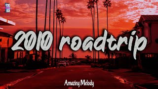 2010s roadtrip mix  2010s throwback mix nostalgia playlist [upl. by Enitsirhk286]