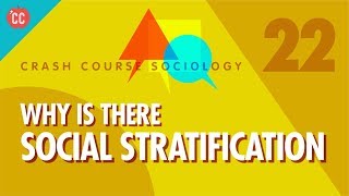 Why is there Social Stratification Crash Course Sociology 22 [upl. by Georgia]