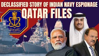 Qatar Files DeClassified Story Of Indian Navy Espionage And Geopolitcs [upl. by Dickenson304]