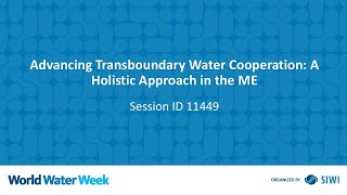 11449 Advancing Transboundary Water Cooperation A Holistic Approach in the ME [upl. by Dougal]