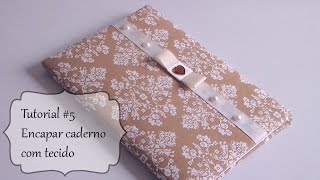 Tutorial 5 Como encapar caderno ou agenda com tecido [upl. by Twum]