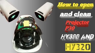 How to open and clean and remove dust from p30 hy300 or hy320 projector [upl. by Ronnoc419]