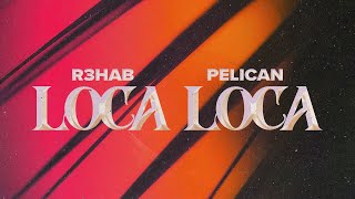 R3HAB x Pelican  Loca Loca Official Lyric Video [upl. by Durston]