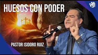 Huesos con poder  Pastor Isidoro Ruiz [upl. by Onaimad]